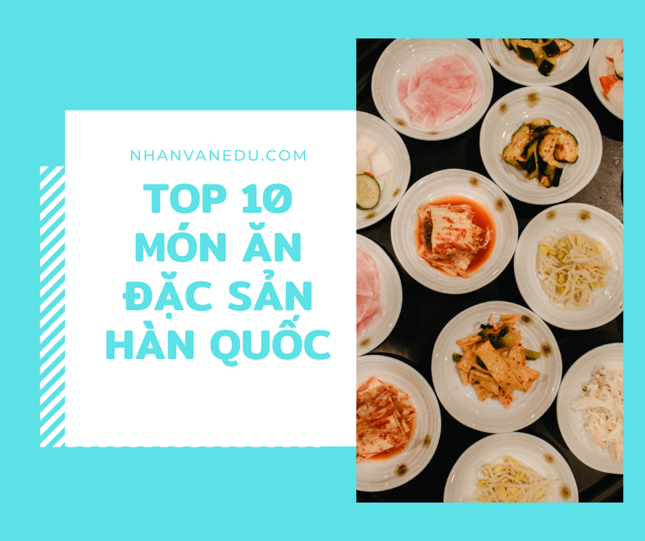 Top 10 món ăn đặc sản tại Hàn Quốc - Nhân Văn